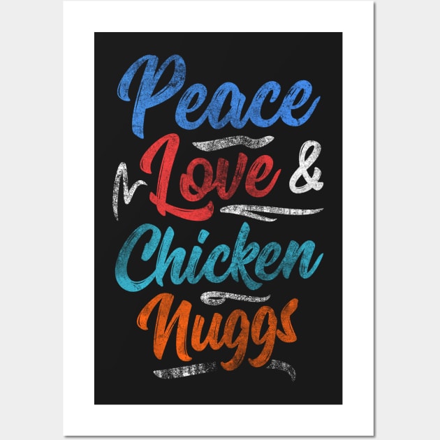 Peace Love & Chicken Nuggs Wall Art by theglaze